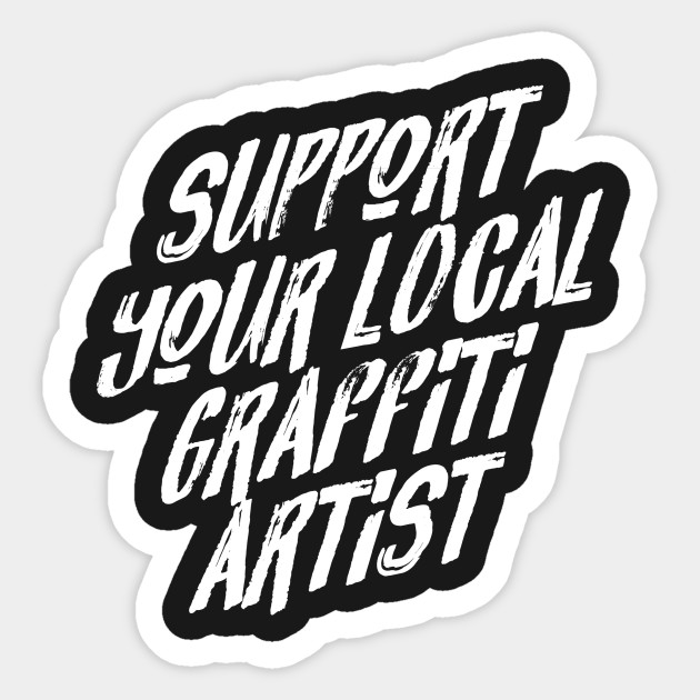Support Your Local Graffiti Artist Graffiti Pegatina